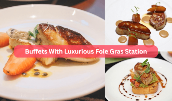 8 Buffets With Foie Gras in Singapore for Ultimate Indulgence