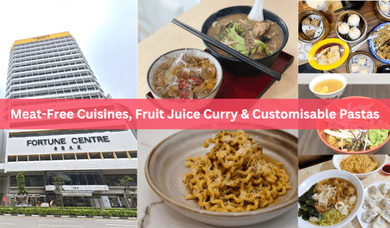 Fortune Centre Food Guide: 20 Spots for the Best Eats